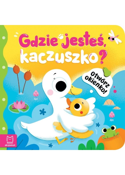 Otwórz okienko! Gdzie jesteś, kaczuszko?