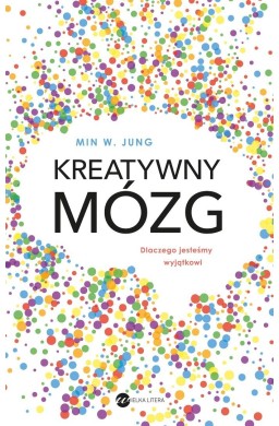 Kreatywny mózg. Dlaczego jesteśmy wyjątkowi