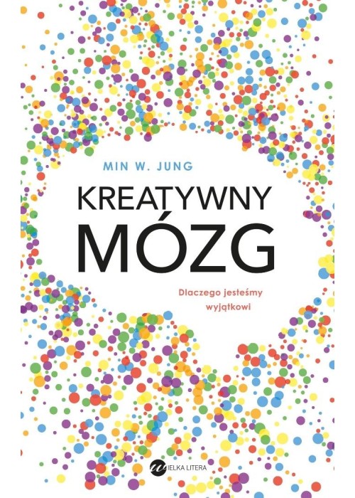 Kreatywny mózg. Dlaczego jesteśmy wyjątkowi