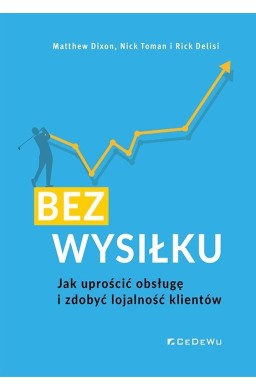 Bez wysiłku. Jak uprościć obsługę i zdobyć...