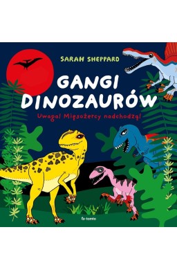 Gangi dinozaurów. Uwaga! Mięsożercy nadchodzą!