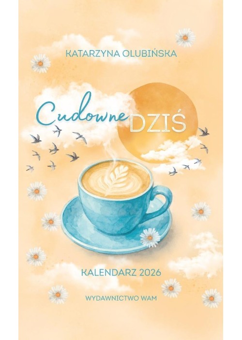 Kalendarz 2026. Cudowne dziś