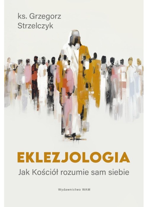 Eklezjologia. Jak Kościół rozumie sam siebie