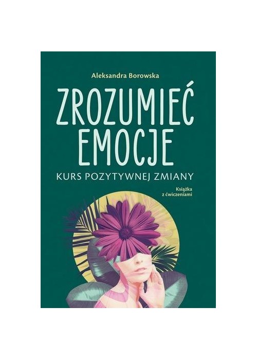 Zrozumieć emocje Kurs pozytywnej zmiany
