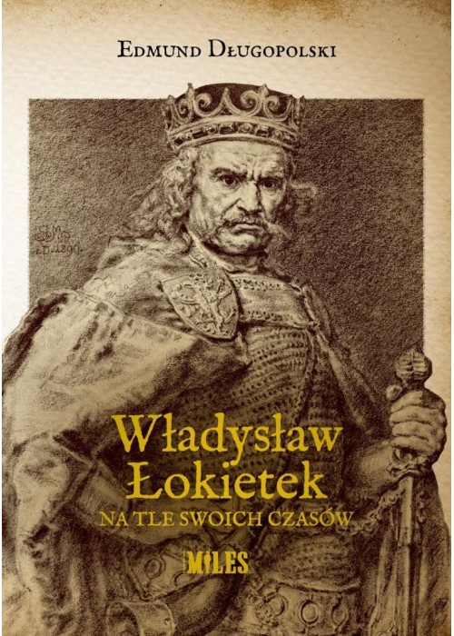 Władysław Łokietek na tle swoich czasów