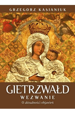 Gietrzwałd. Wezwanie. O aktualności przesłania