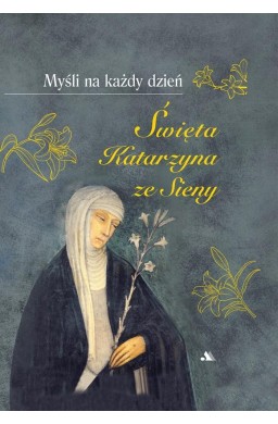 Myśli na każdy dzień. Św. Katarzyna ze Sieny