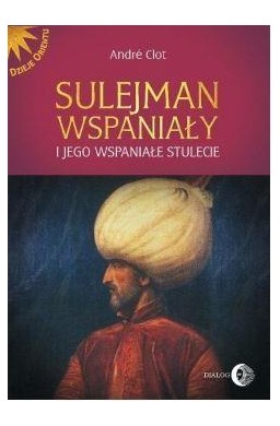 Sulejman Wspaniały i jego wspaniałe stulecie