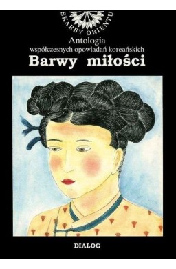 Barwy miłości. Antologia współczesnych opowiadań..