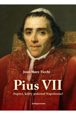 Pius VII. Papież, który pokonał Napoleona?