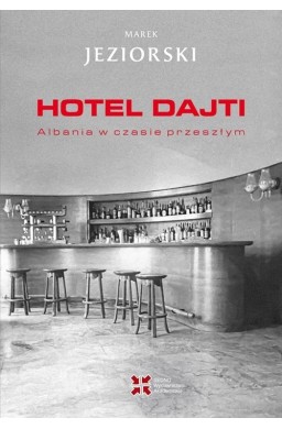 Hotel Dajti. Albania w czasie przeszłym