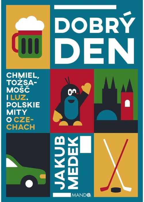 Dobry den. Chmiel, tożsamość i luz. Polskie mity..