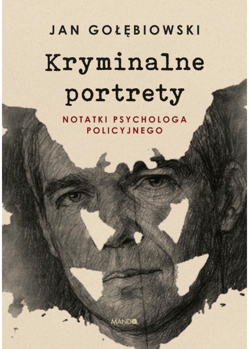 Kryminalne portrety Notatki psychologa policyjnego