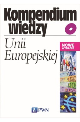 Kompendium wiedzy o Unii Europejskiej