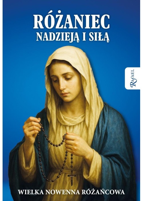 Różaniec nadzieją i siłą. Wielka nowenna różańcowa