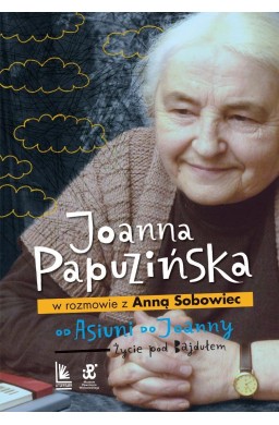 Od Asiuni do Joanny. Życie pod Bajdułem