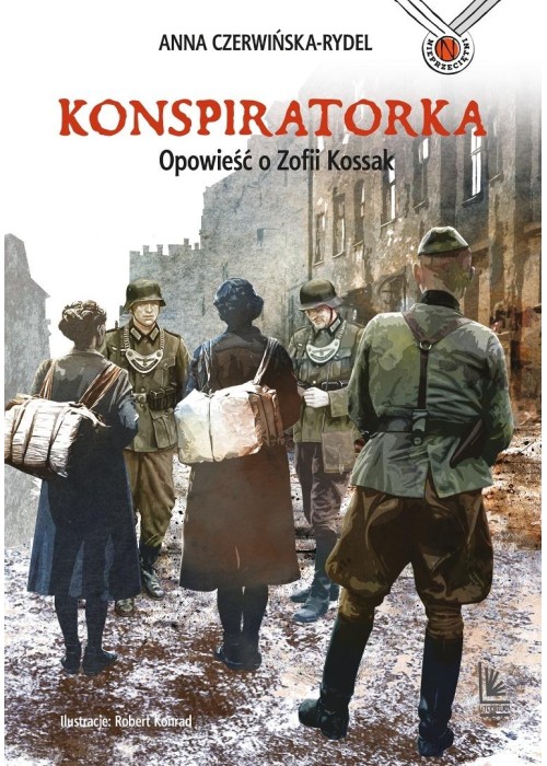 Konspiratorka. Opowieść o Zofii Kossak