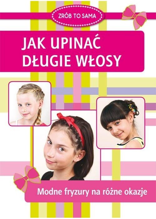 Jak upinać długie włosy. Modne fryzury na różne...