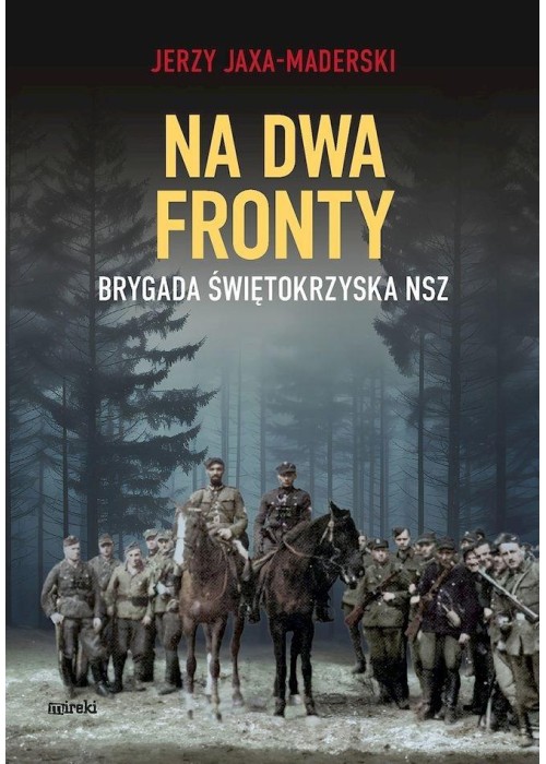 Na dwa fronty. Brygada Świętokrzyska NSZ