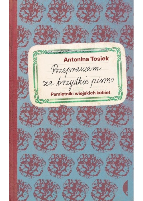 Przepraszam za brzydkie pismo. Pamiętniki...