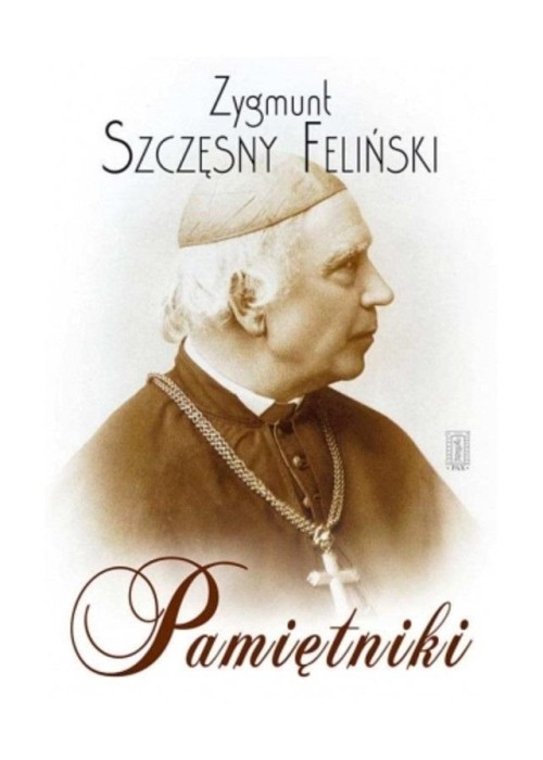Zygmunt Szczęsny Feliński, Pamiętniki Zygmunt Szczęsny Feliński, Pamiętniki
