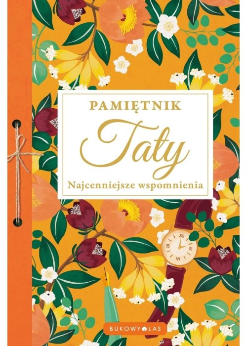 Pamiętnik Taty. Najcenniejsze wspomnienia Pamiętnik Taty. Najcenniejsze wspomnienia