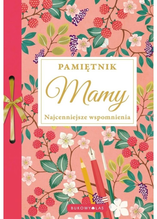 Pamiętnik Mamy. Najcenniejsze wspomnienia Pamiętnik Mamy. Najcenniejsze wspomnienia