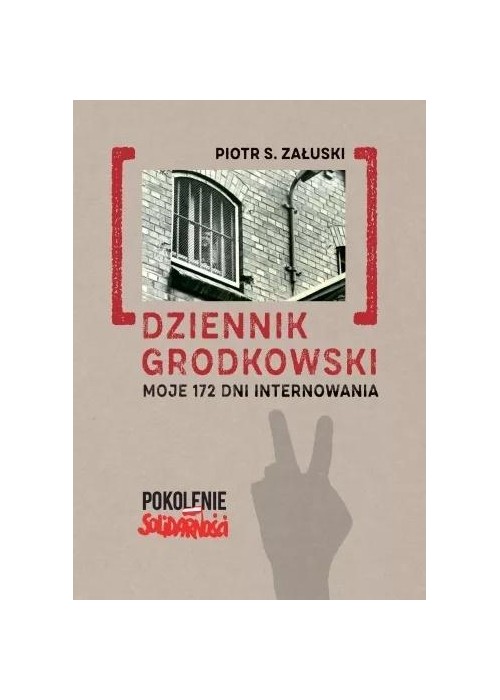 Dziennik grodkowski. Moje 172 dni internowania