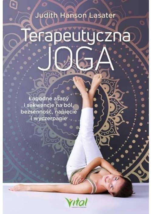 Terapeutyczna joga. Łagodne asany i sekwencje..