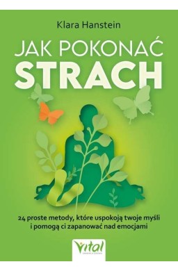 Jak pokonać strach. 24 proste metody..
