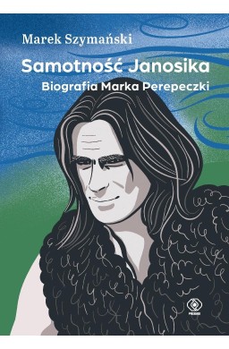 Samotność Janosika. Biografia Marka Perepeczki