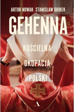 Gehenna. Kościelna okupacja Polski