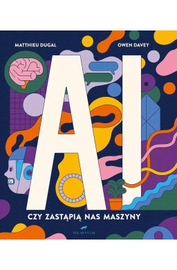 AI. Czy zastąpią nas maszyny