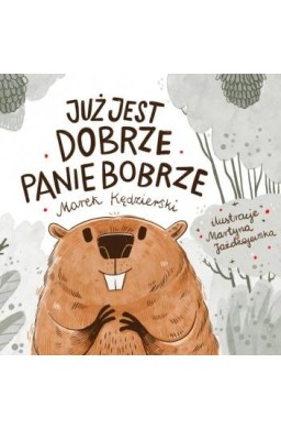Już jest dobrze Panie Bobrze