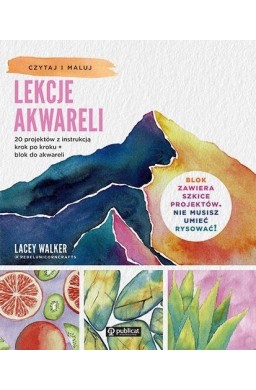 Lekcje akwareli. 20 projektów z instrukcją..