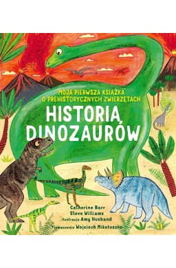 Historia Dinozaurów. Moja pierwsza książka...