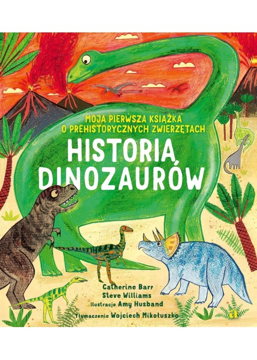 Historia Dinozaurów. Moja pierwsza książka...