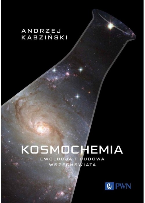 Kosmochemia. Ewolucja i budowa Wszechświata