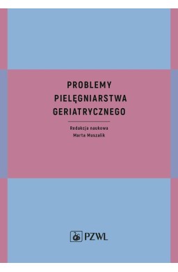 Problemy pielęgniarstwa geriatrycznego