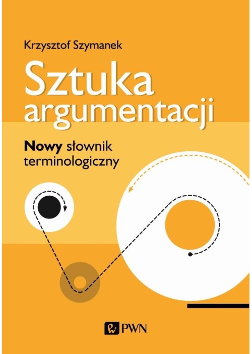 Sztuka argumentacji. Nowy słownik terminologiczny