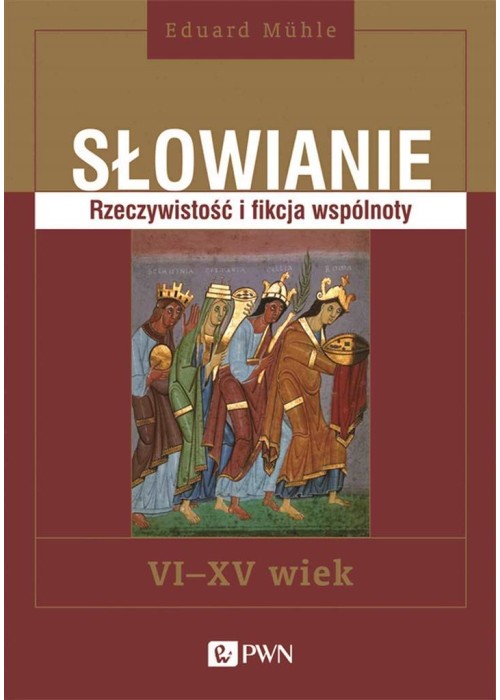 Słowianie. Rzeczywistość i fikcja wspólnoty