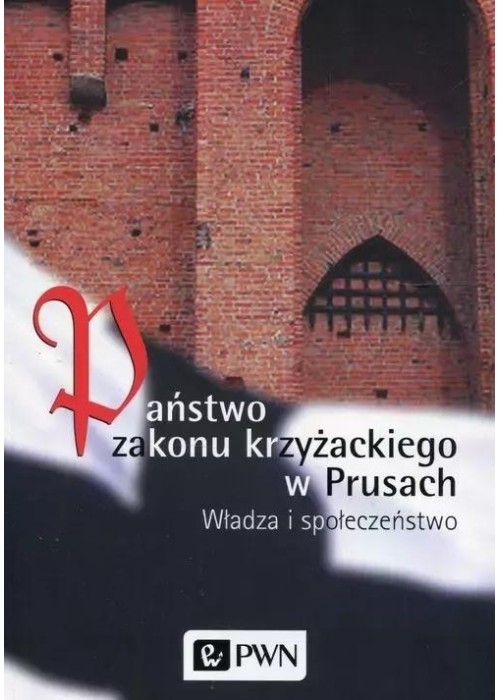 Państwo zakonu krzyżackiego w Prusach Państwo zakonu krzyżackiego w Prusach