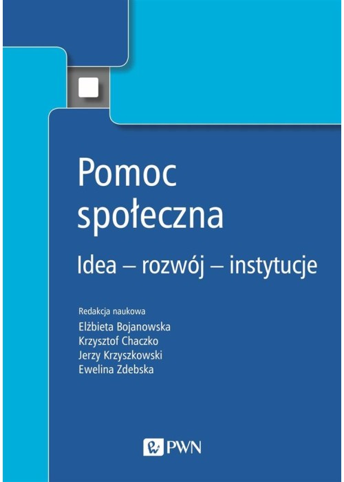 Pomoc społeczna. Idea rozwój instytucje