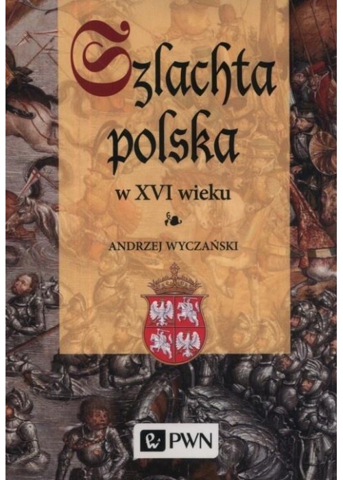 Szlachta Polska w XVI wieku Szlachta Polska w XVI wieku