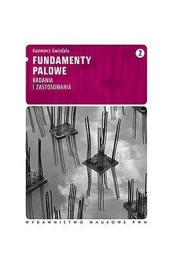 Fundamenty palowe T.2 Badania i zastosowania