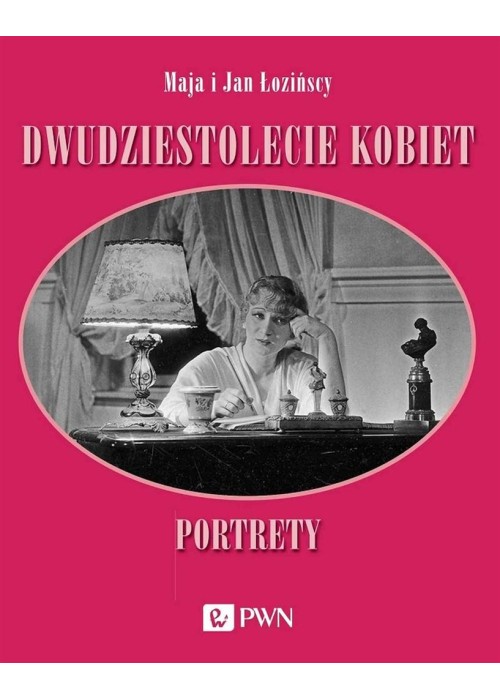 Dwudziestolecie kobiet. Portrety Dwudziestolecie kobiet. Portrety