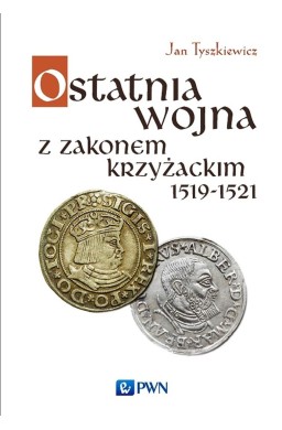 Ostatnia wojna z Zakonem Krzyżackim 1519-1521