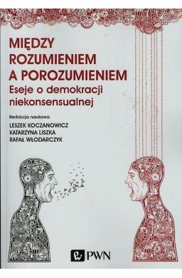 Między rozumieniem a porozumieniem. Eseje o ...