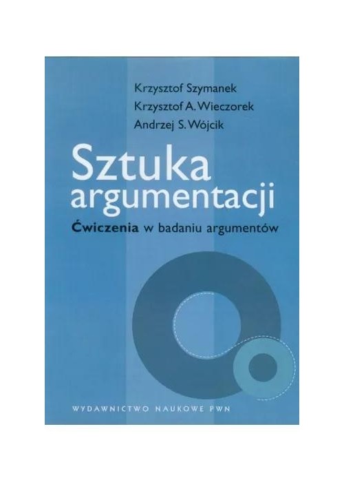 Sztuka argumentacji. Ćwiczenia w badaniu argument.