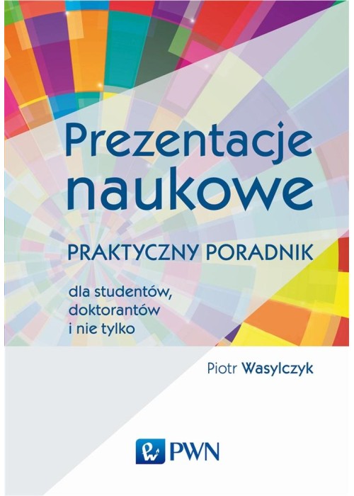 Prezentacje naukowe. Praktyczny poradnik dla...